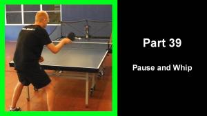 LTT39 - Learning table tennis part 39 - Pause and Whip thumbnail