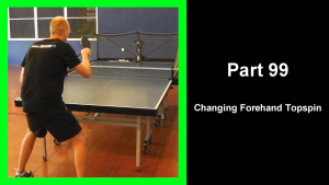 LTT99 - Learning table tennis part 99 - Changing Forehand Topspin thumbnail