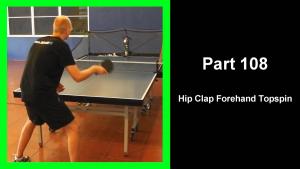 LTT108 - Learning table tennis part 108 - Hip Clap Forehand Topspin thumbnail