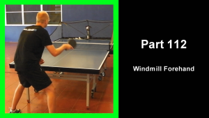 LTT112 - Learning table tennis part 112 - Windmill Forehand thumbnail