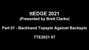 2021 07 - ttEDGE 2021 part 07 - Backhand Topspin Against Backspin thumbnail