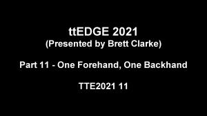 2021 11 - ttEDGE 2021 part 11 - One Forehand, One Backhand thumbnail