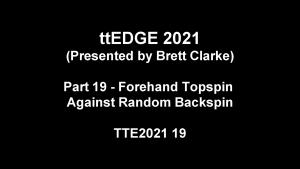 2021 19 - ttEDGE 2021 part 19 - Forehand Topspin Against Random Backspin thumbnail